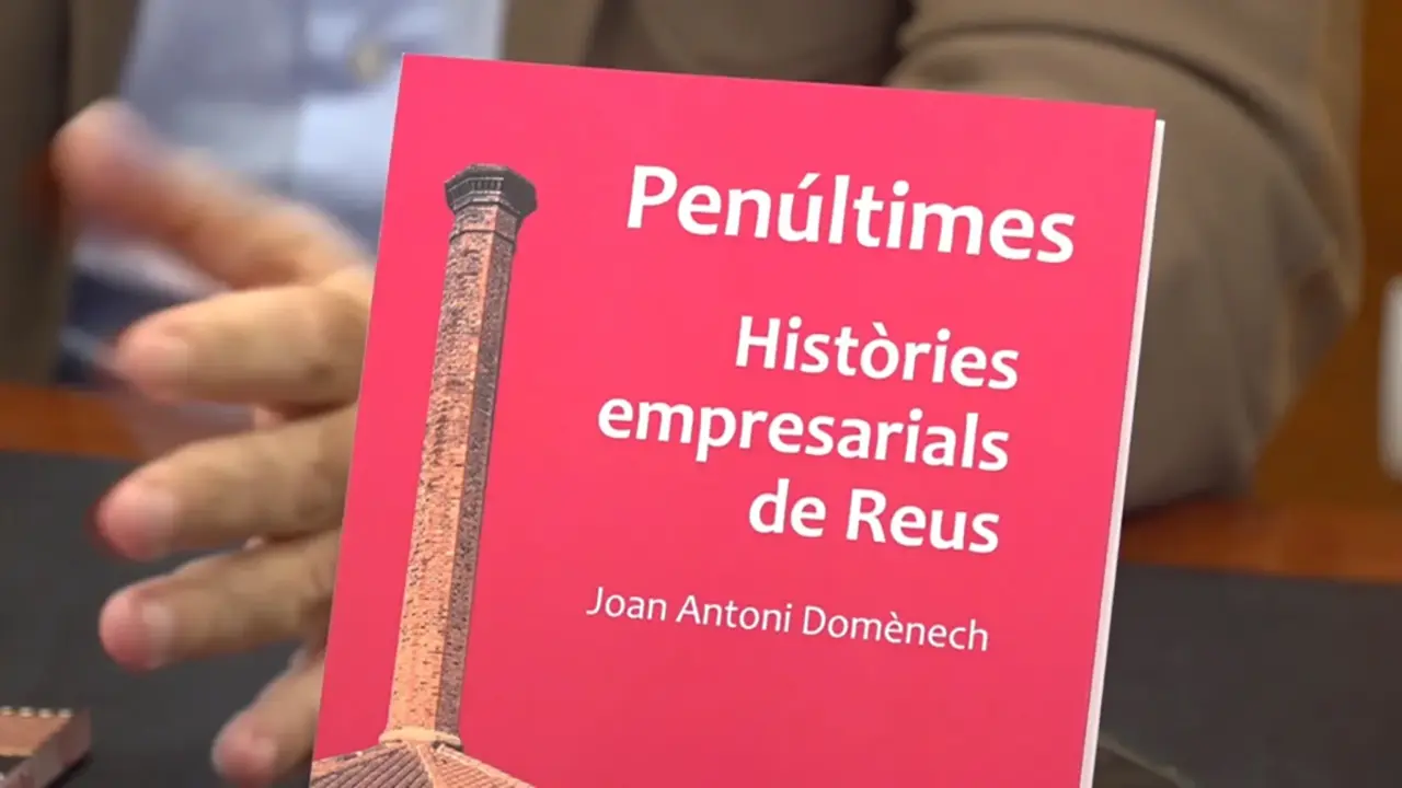 Presentaci&oacute; del llibre &ldquo;Pen&uacute;ltimes Hist&ograve;ries empresarials de Reus&rdquo;. Canal Reus.